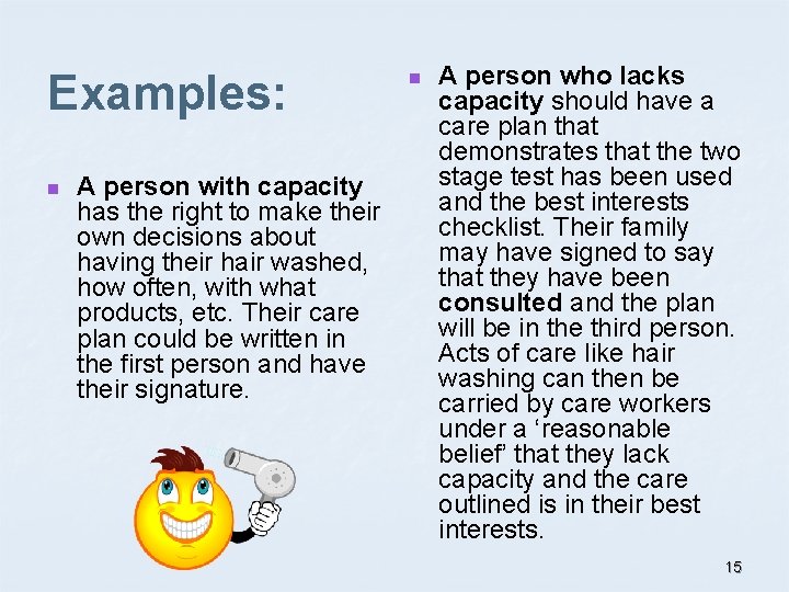 Examples: n A person with capacity has the right to make their own decisions
