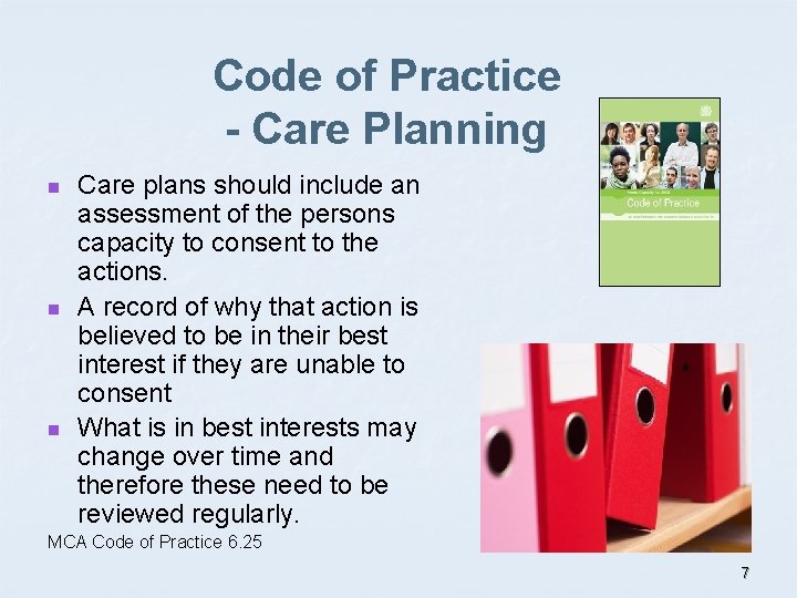 Code of Practice - Care Planning n n n Care plans should include an