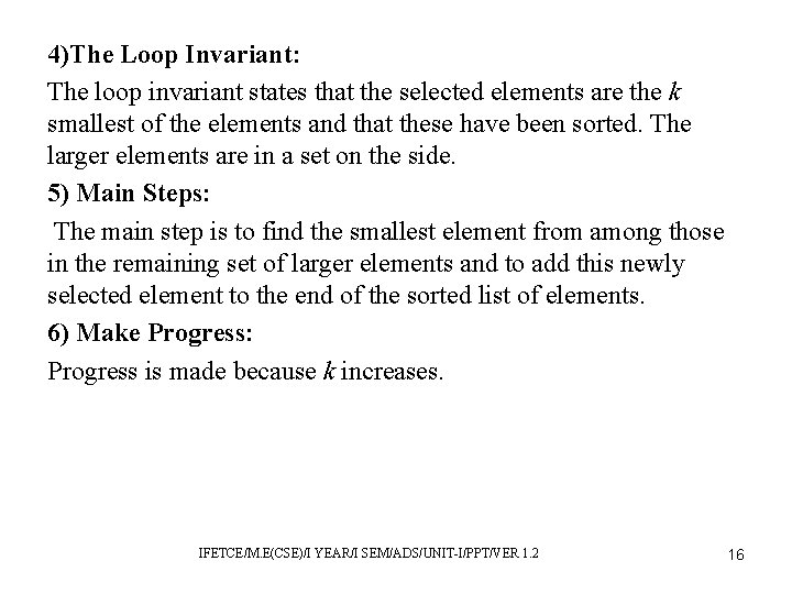 4)The Loop Invariant: The loop invariant states that the selected elements are the k