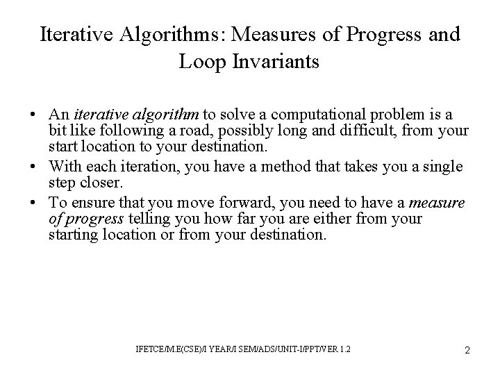 Iterative Algorithms: Measures of Progress and Loop Invariants • An iterative algorithm to solve