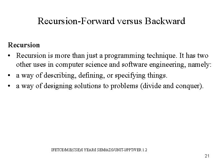 Recursion-Forward versus Backward Recursion • Recursion is more than just a programming technique. It
