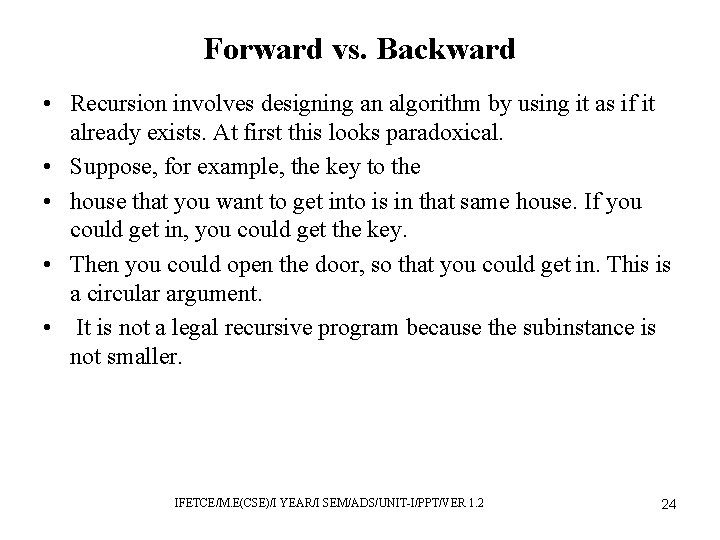 Forward vs. Backward • Recursion involves designing an algorithm by using it as if