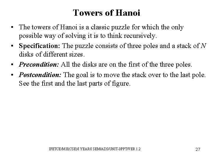 Towers of Hanoi • The towers of Hanoi is a classic puzzle for which