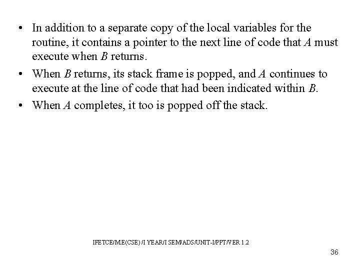 • In addition to a separate copy of the local variables for the