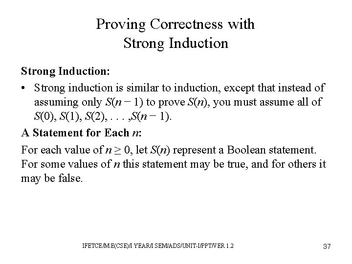Proving Correctness with Strong Induction: • Strong induction is similar to induction, except that