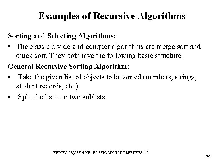 Examples of Recursive Algorithms Sorting and Selecting Algorithms: • The classic divide-and-conquer algorithms are