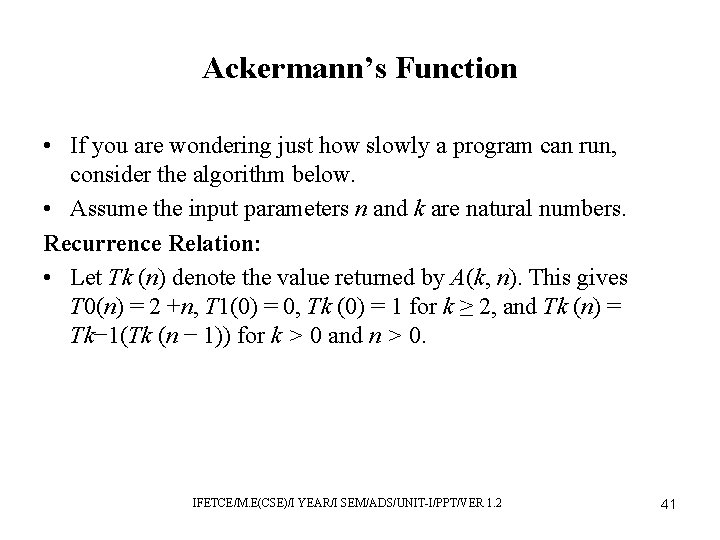 Ackermann’s Function • If you are wondering just how slowly a program can run,