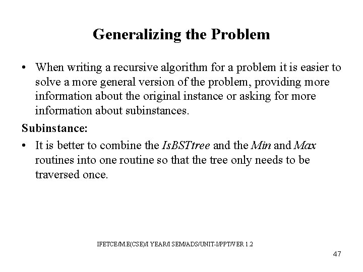 Generalizing the Problem • When writing a recursive algorithm for a problem it is