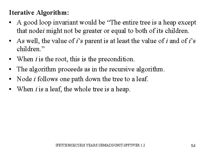 Iterative Algorithm: • A good loop invariant would be “The entire tree is a