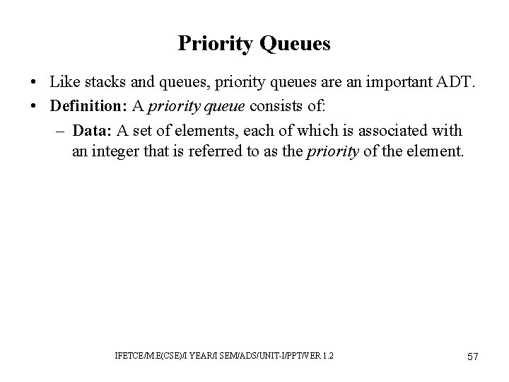 Priority Queues • Like stacks and queues, priority queues are an important ADT. •