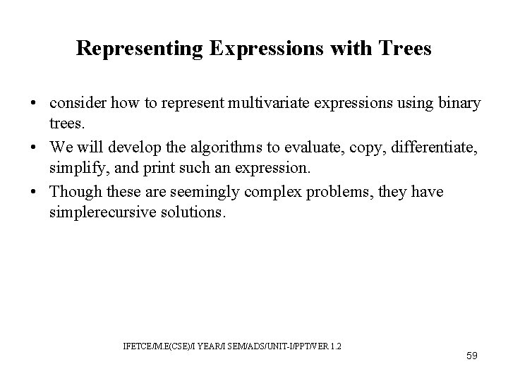 Representing Expressions with Trees • consider how to represent multivariate expressions using binary trees.