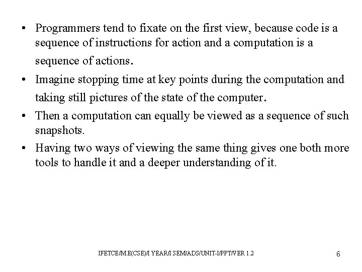  • Programmers tend to fixate on the first view, because code is a