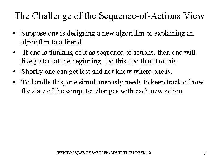 The Challenge of the Sequence-of-Actions View • Suppose one is designing a new algorithm