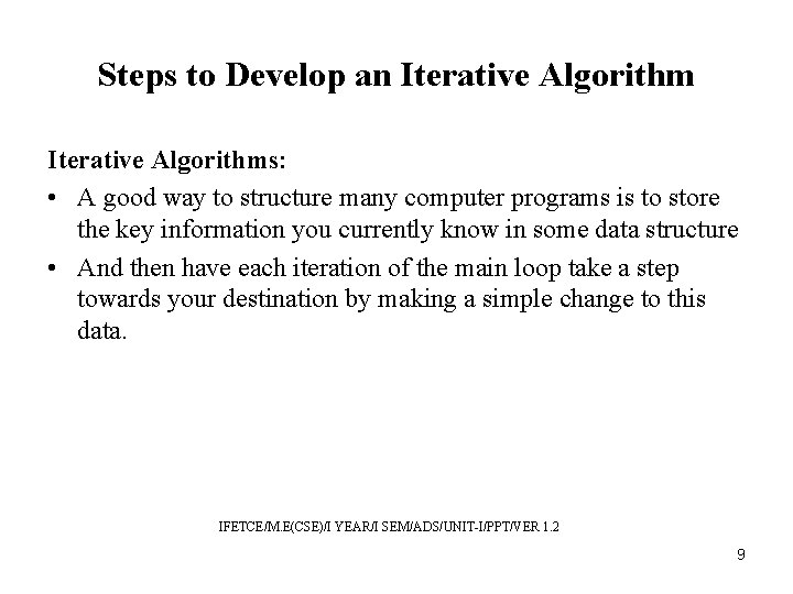 Steps to Develop an Iterative Algorithms: • A good way to structure many computer