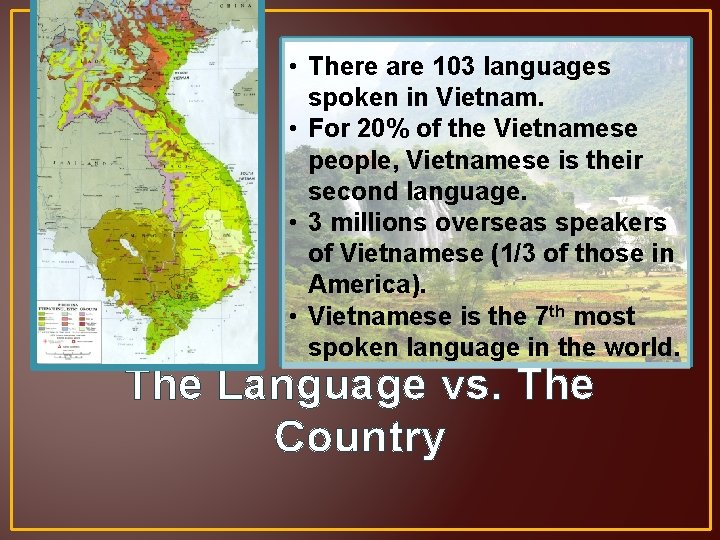  • There are 103 languages spoken in Vietnam. • For 20% of the