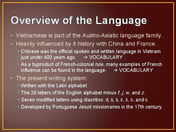 Overview of the Language • Vietnamese is part of the Austro-Asiatic language family. •