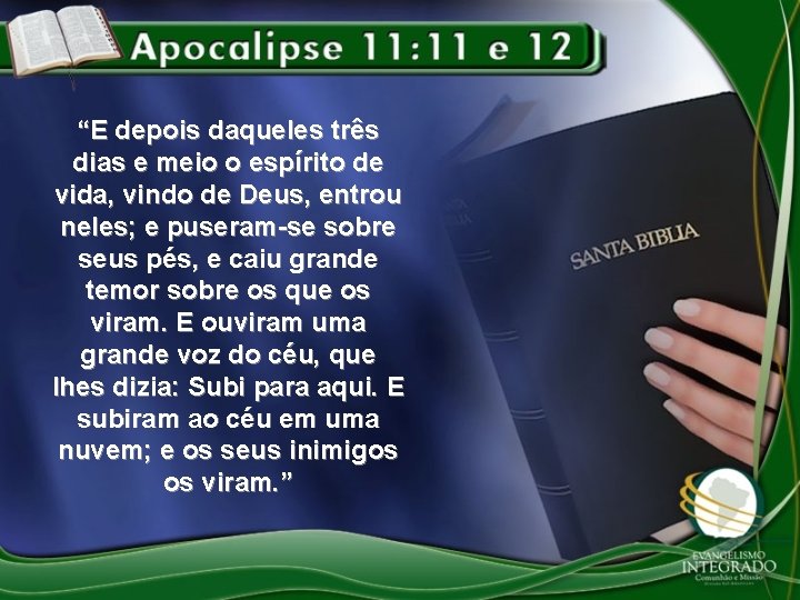 “E depois daqueles três dias e meio o espírito de vida, vindo de Deus,