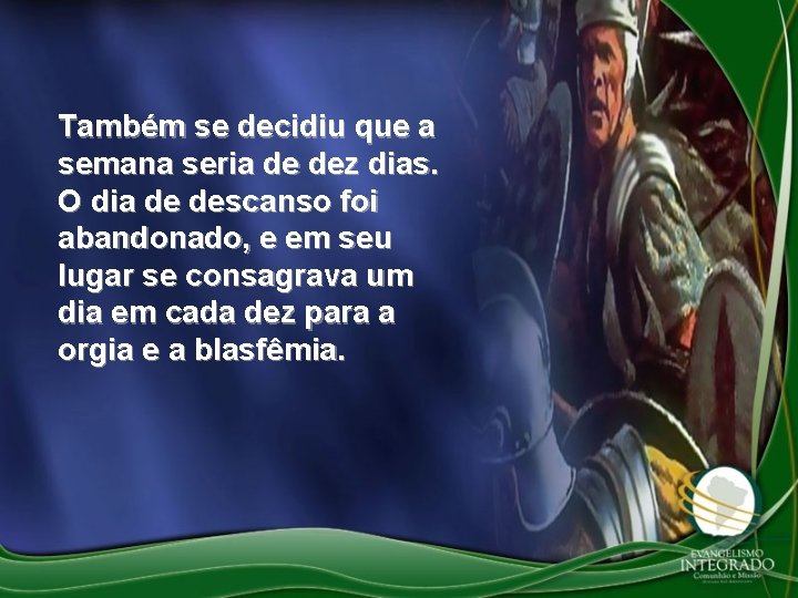 Também se decidiu que a semana seria de dez dias. O dia de descanso