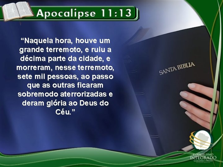 “Naquela hora, houve um grande terremoto, e ruiu a décima parte da cidade, e