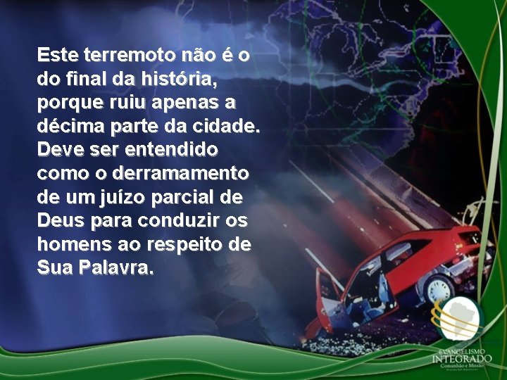 Este terremoto não é o do final da história, porque ruiu apenas a décima