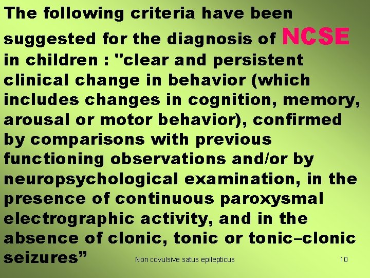 The following criteria have been suggested for the diagnosis of NCSE in children :