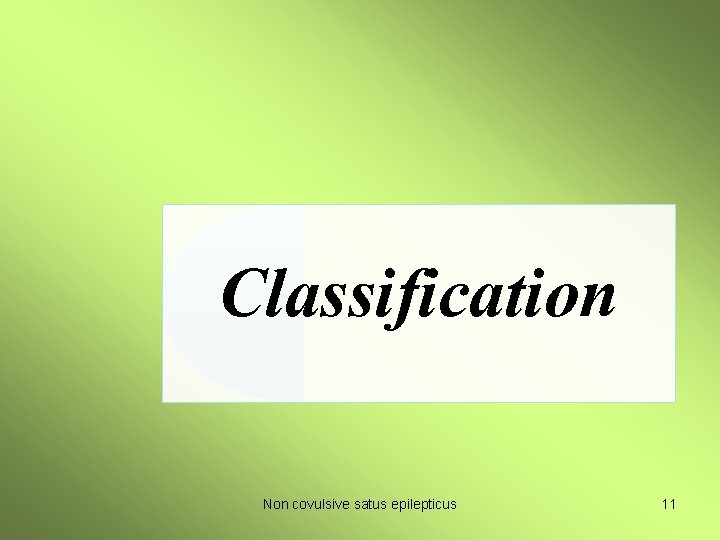 Classification Non covulsive satus epilepticus 11 