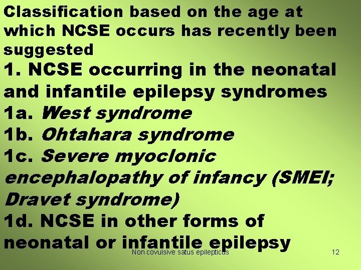 Classification based on the age at which NCSE occurs has recently been suggested 1.