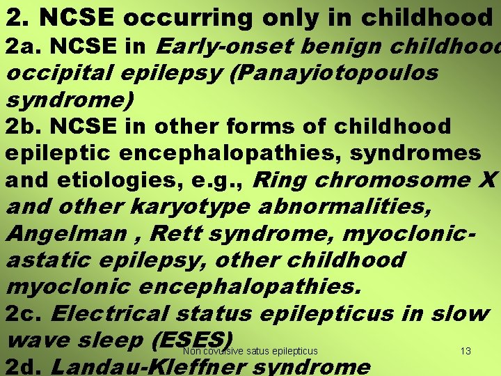 2. NCSE occurring only in childhood 2 a. NCSE in Early-onset benign childhood occipital