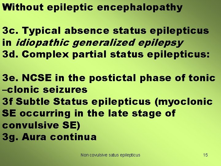 Without epileptic encephalopathy 3 c. Typical absence status epilepticus in idiopathic generalized epilepsy 3