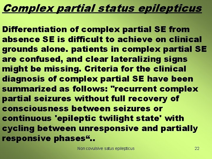Complex partial status epilepticus Differentiation of complex partial SE from absence SE is difficult