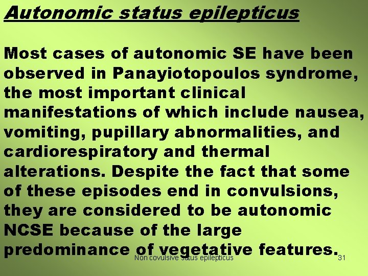 Autonomic status epilepticus Most cases of autonomic SE have been observed in Panayiotopoulos syndrome,