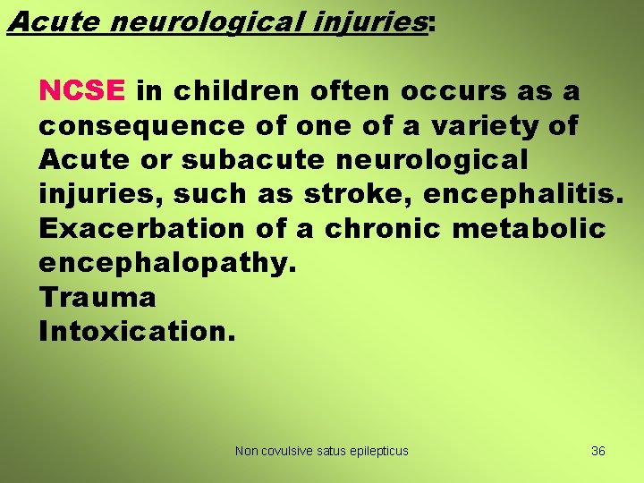 Acute neurological injuries: NCSE in children often occurs as a consequence of one of