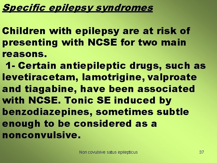 Specific epilepsy syndromes Children with epilepsy are at risk of presenting with NCSE for