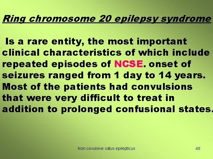 Ring chromosome 20 epilepsy syndrome Is a rare entity, the most important clinical characteristics