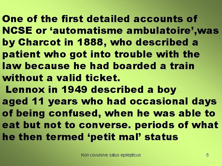 One of the first detailed accounts of NCSE or ‘automatisme ambulatoire’, was by Charcot