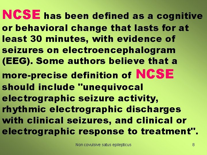 NCSE has been defined as a cognitive or behavioral change that lasts for at