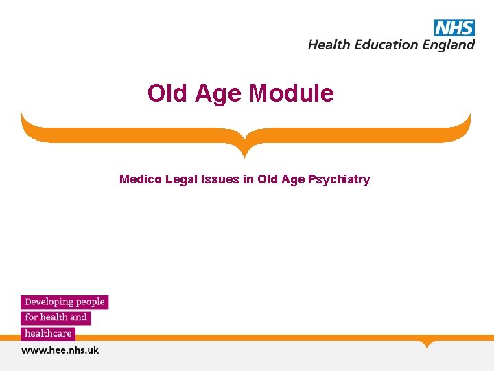 Old Age Module Medico Legal Issues in Old Age Psychiatry 