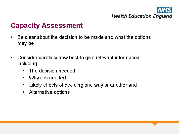 Capacity Assessment • Be clear about the decision to be made and what the