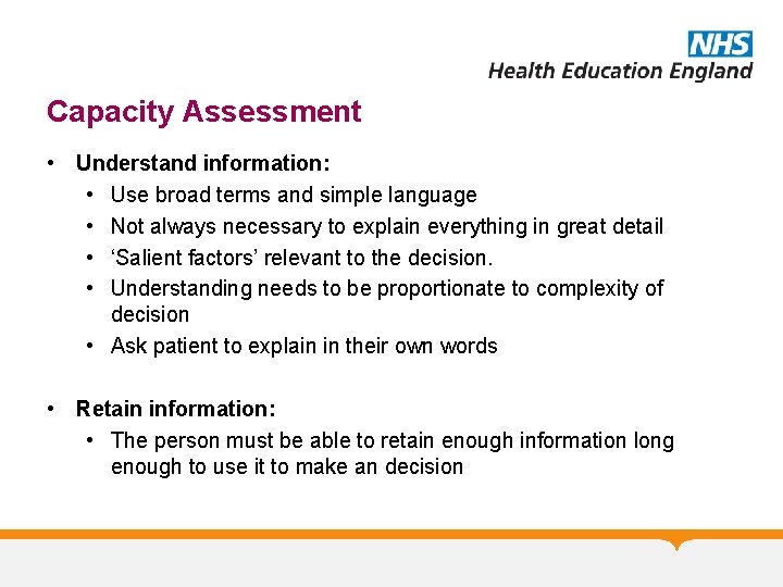 Capacity Assessment • Understand information: • Use broad terms and simple language • Not