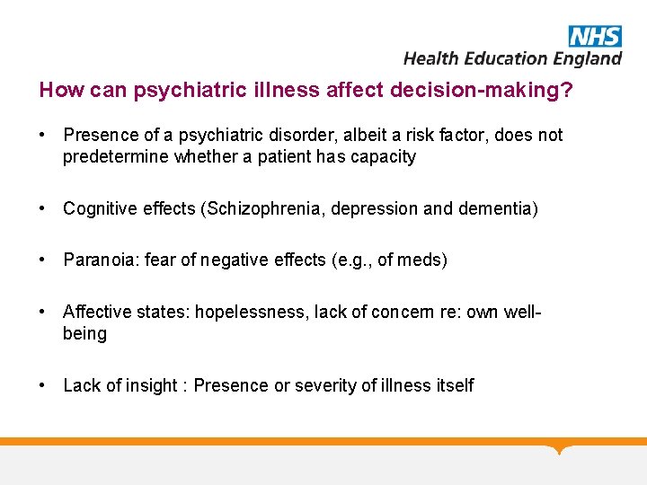 How can psychiatric illness affect decision-making? • Presence of a psychiatric disorder, albeit a