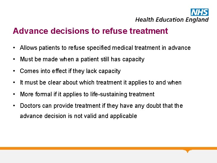 Advance decisions to refuse treatment • Allows patients to refuse specified medical treatment in