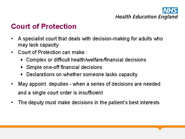 Court of Protection • A specialist court that deals with decision-making for adults who