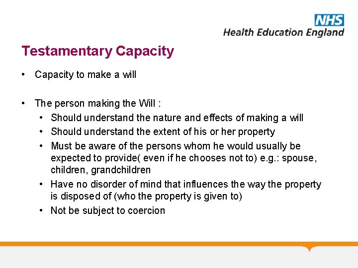 Testamentary Capacity • Capacity to make a will • The person making the Will