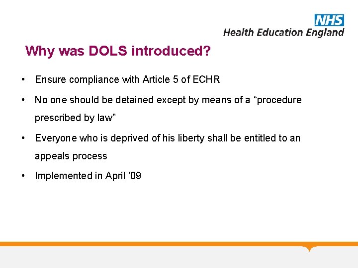 Why was DOLS introduced? • Ensure compliance with Article 5 of ECHR • No