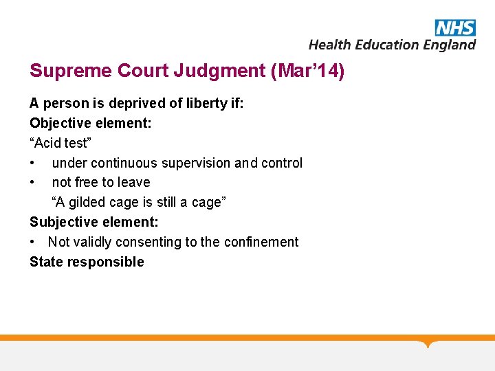 Supreme Court Judgment (Mar’ 14) A person is deprived of liberty if: Objective element: