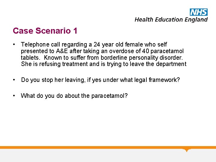 Case Scenario 1 • Telephone call regarding a 24 year old female who self
