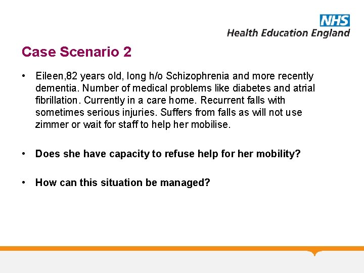 Case Scenario 2 • Eileen, 82 years old, long h/o Schizophrenia and more recently