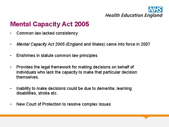 Mental Capacity Act 2005 • Common law lacked consistency • Mental Capacity Act 2005