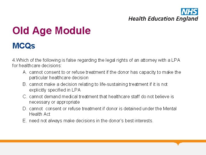 Old Age Module MCQs 4. Which of the following is false regarding the legal