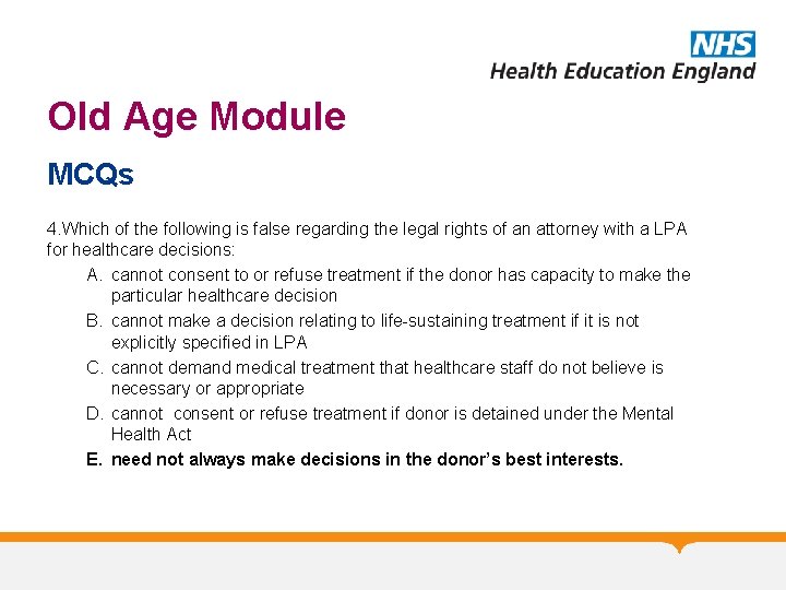 Old Age Module MCQs 4. Which of the following is false regarding the legal